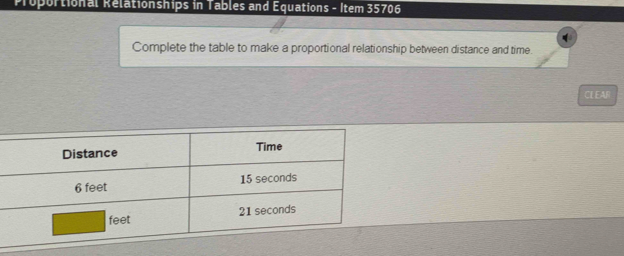 Proportional Rélationships in Tables and Equations - Item 35706 
Complete the table to make a proportional relationship between distance and time. 
CLEAR