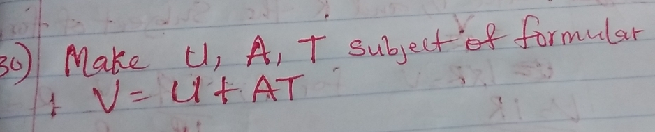 Make U, A, T subject of formular
V=u+AT