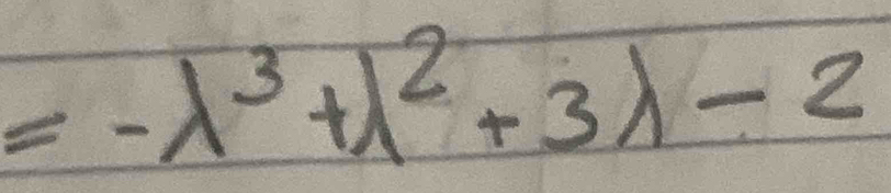 =-lambda^3+lambda^2+3lambda -2