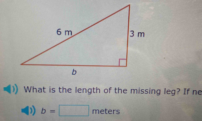 What is the length of the missing leg? If ne
b=□ meters