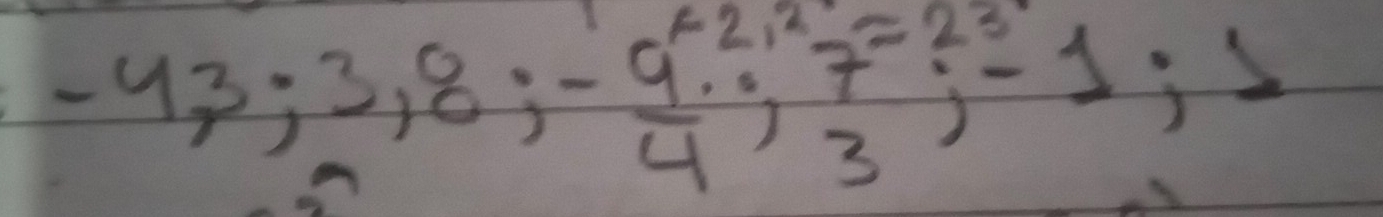 -4,3,3,8;- 9/4 ;beginarrayr 2,2 3endarray; -1; 1