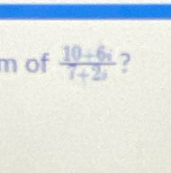 of  (10+6i)/7+2i  ?