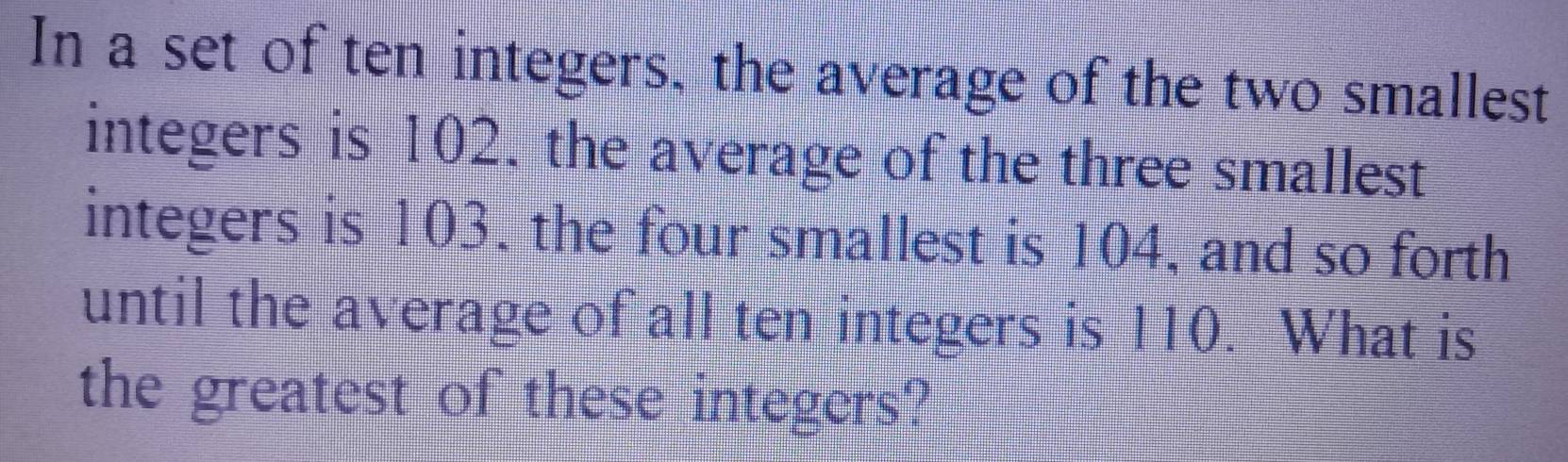Solved: In a set of ten integers, the average of the two smallest ...
