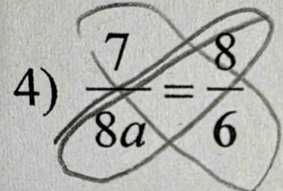  7/8a = 8/6 