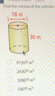 Find the volume of the cylinder.
9720^(π)m^3
2430^(π)m^3
1080^(π)m^3
540^(π)m^3