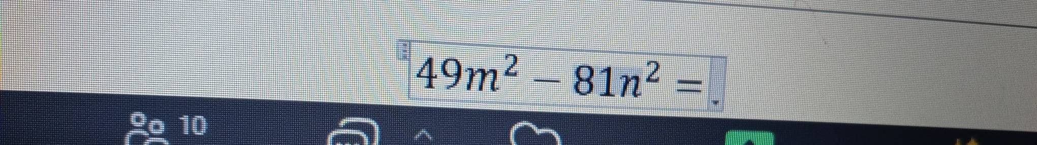 49m^2-81n^2=
10