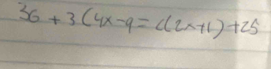 36+3(4x-9=c(2x+1)+25