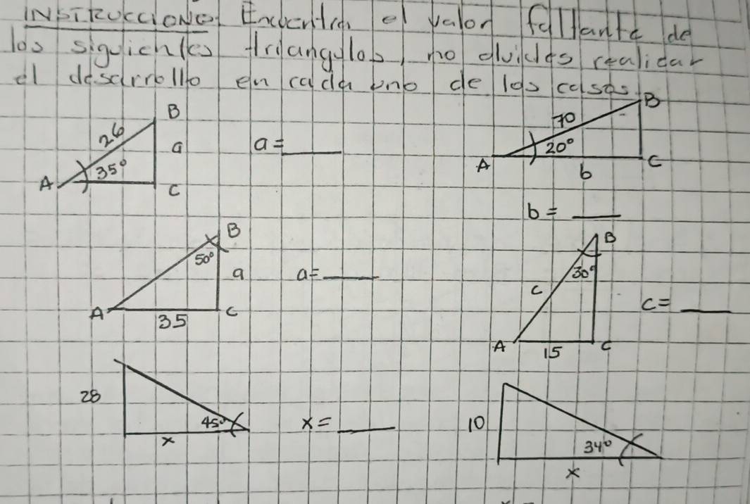 iNpikokcloNo Enctent, of valon fallanld de
loo siguichls frangglo no guiles realidar
el doscrrollo en cade bno de loo cosks
_ a=
_ b=_ 
a= _
_ c=
x= _