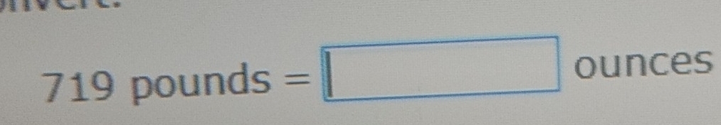719 pounds=□ ounce 95