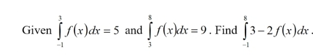 Given ∈tlimits _(-1)^3f(x)dx=5 and ∈tlimits _3^8f(x)dx=9. Find ∈tlimits _(-1)^83-2f(x)dx