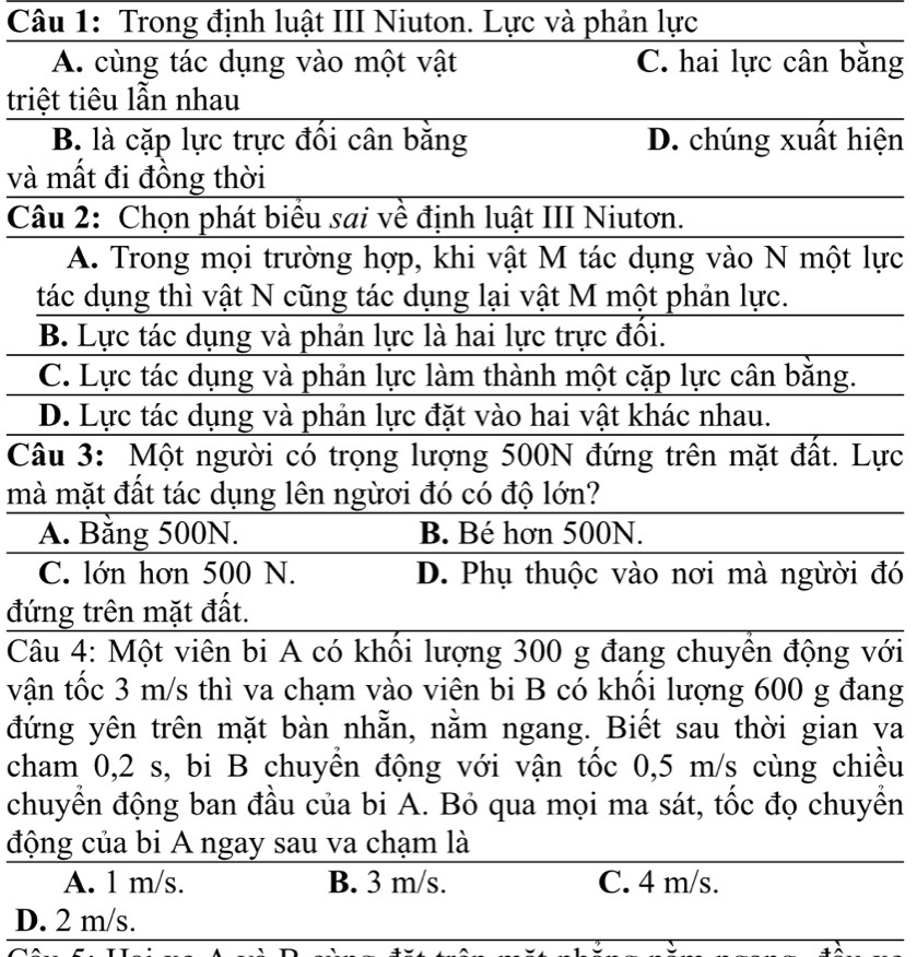 Trong định luật III Niuton. Lực và phản lực 
ng 
tri 
iện 
và 
Câ 
lực 
t 


Câực 
mà 
A 
đó 
đứ 
Câvới 
vậnng 
đứva 
chaiều 
chển 
độn 
D. 2 m/s.