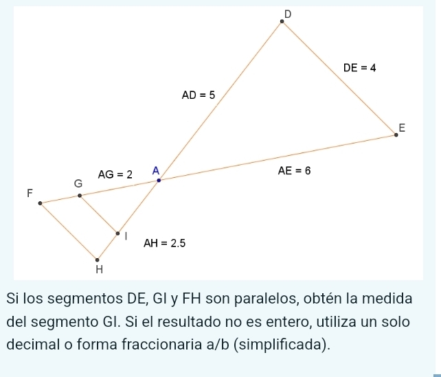 del segmento GI. Si el resultado no es entero, utiliza un solo
decimal o forma fraccionaria a/b (simplificada).