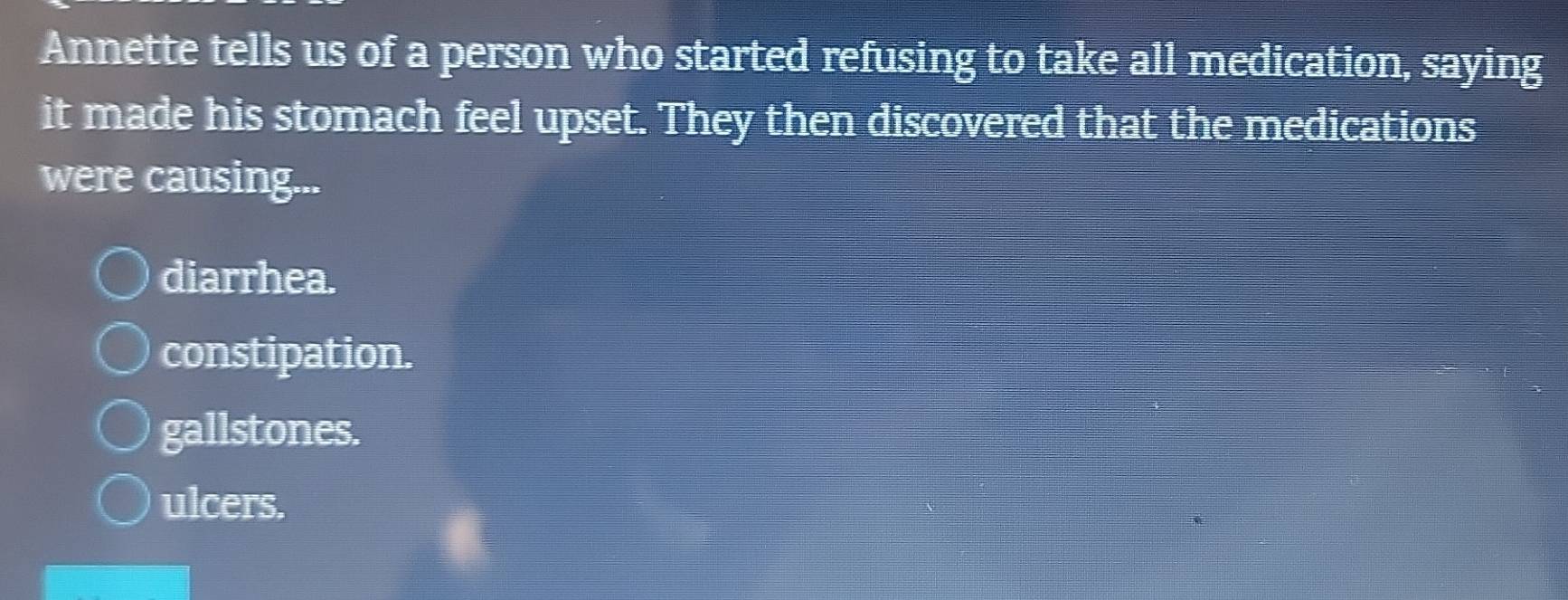 Solved: Annette tells us of a person who started refusing to take all ...