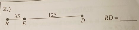 2.)
35 125
R E
D RD= _