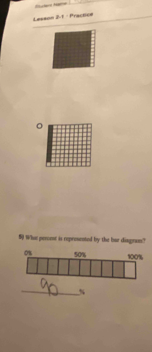 Student Name_ 
Lesson 2-1 · Practice 
。 
5) What percent is represented by the bar diagram? 
_ %