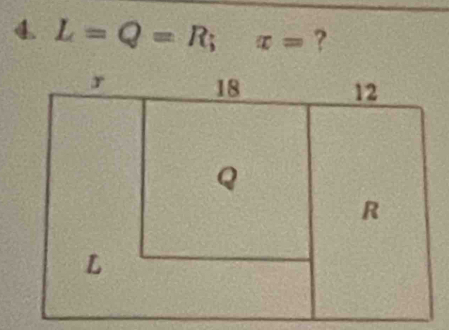 L=Q=R; x= ?