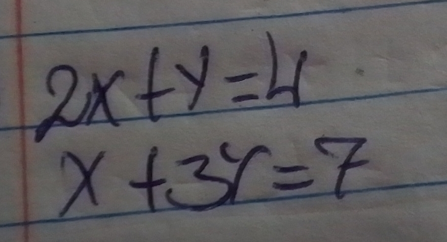 2x+y=4
x+3y=7