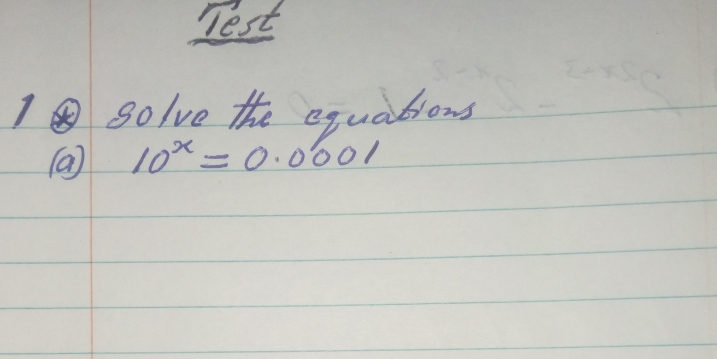 Test 
1④ golve the equations 
(a 10^x=0.0001