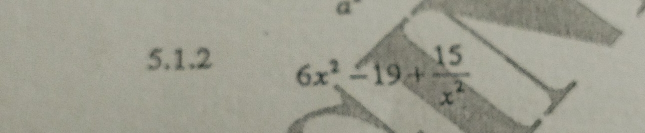 6x^2-19+ 15/x^2 