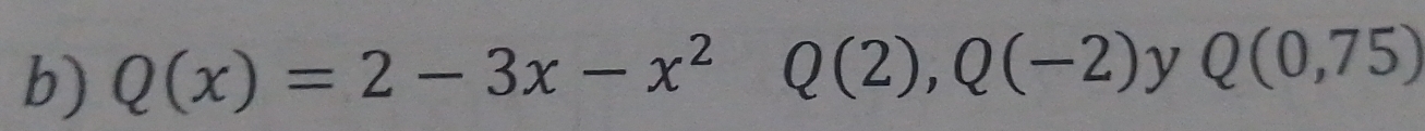 Q(x)=2-3x-x^2Q(2), Q(-2) 1 Q(0,75)