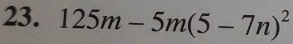 125m-5m(5-7n)^2