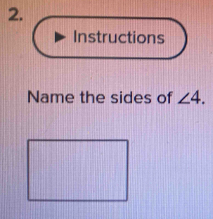 Instructions 
Name the sides of ∠ 4.