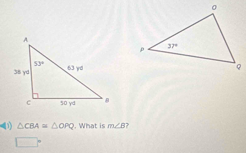 △ CBA≌ △ OPQ. What is m∠ B ?
□°