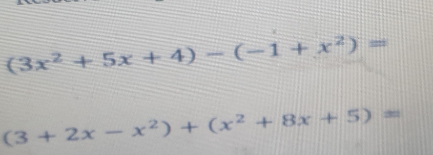 (3x^2+5x+4)-(-1+x^2)=
(3+2x-x^2)+(x^2+8x+5)=