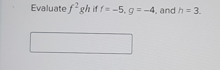 Evaluate f^2gh if f=-5, g=-4 , and h=3.