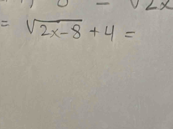 =sqrt(2x-8)+4=