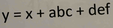 y=x+abc+def