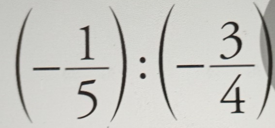 (- 1/5 ):(- 3/4 )