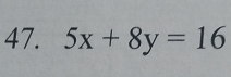 5x+8y=16