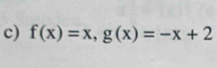 f(x)=x, g(x)=-x+2