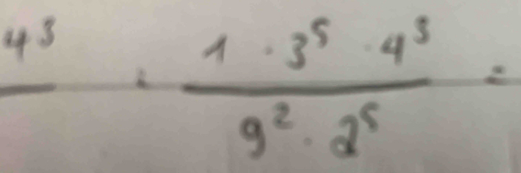 frac 4^3= 1· 3^5· 4^3/9^2· 2^5 =