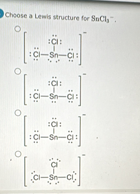 Choose a Lewis structure for SnCl_3^-.