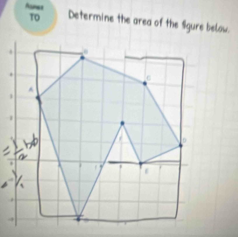 TO 
Aumee Determine the area of the figure below.