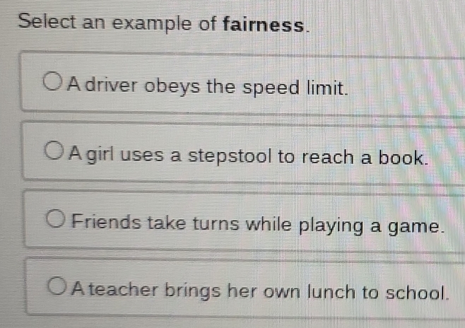 Solved: Select an example of fairness. A driver obeys the speed limit ...