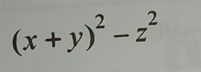 (x+y)^2-z^2