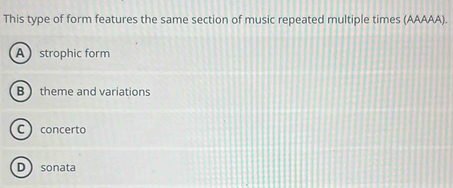 Solved: This type of form features the same section of music repeated ...