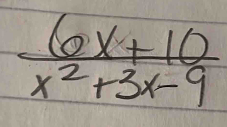  (6x+10)/x^2+3x-9 