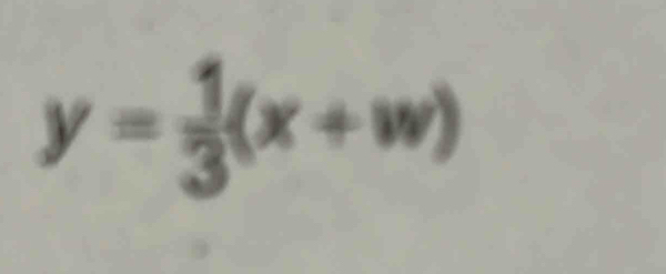 y= 1/3 (x+w)