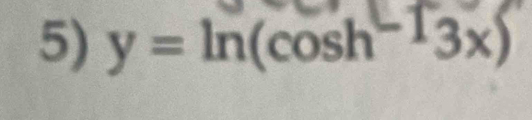 y=ln (cos h^(-1)3x)