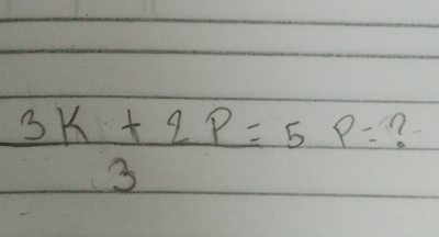  (3k+2p)/3 =5 frac  P=