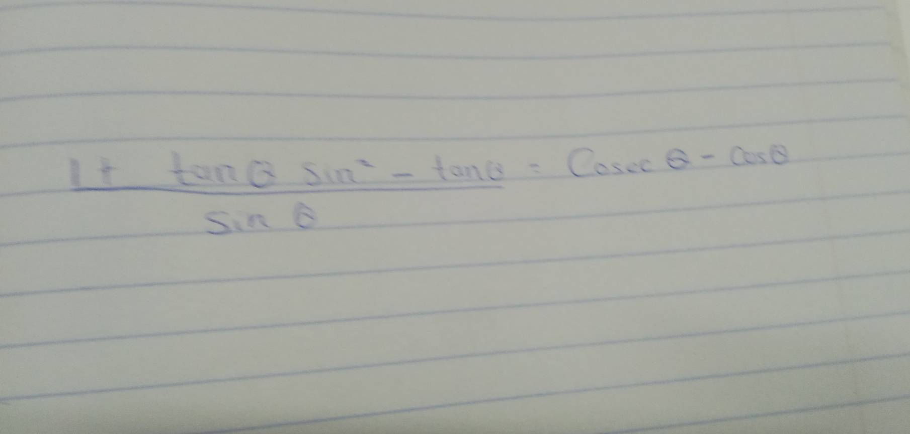  (1+tan θ sin^2-tan θ )/sin θ  =cos ecθ -cos θ