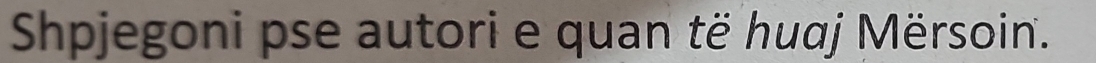 Shpjegoni pse autori e quan të huaj Mërsoin.