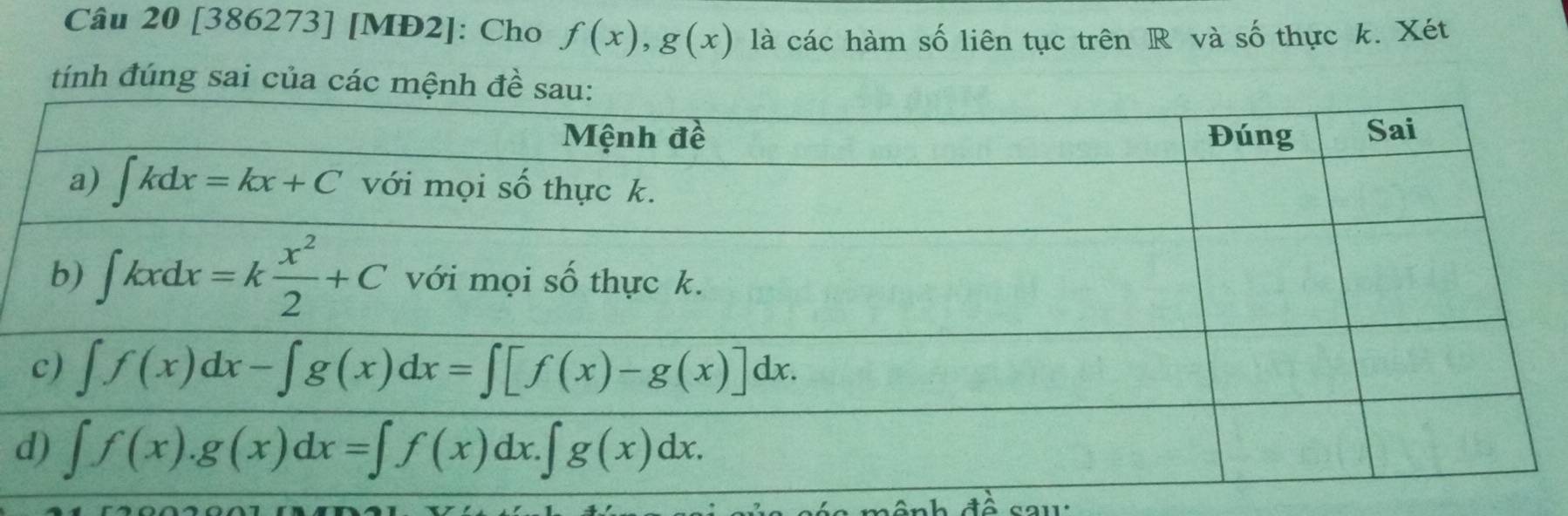 [386273] [MĐ2]: Cho f(x),g(x) là các hàm số liên tục trên R và số thực k. Xét
tính đúng sai của các mệ
d