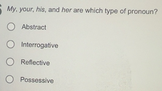 Solved: My, your, his, and her are which type of pronoun? Abstract ...