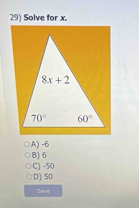 Solve for x.
A) -6
B) 6
C) -50
D) 50
Save