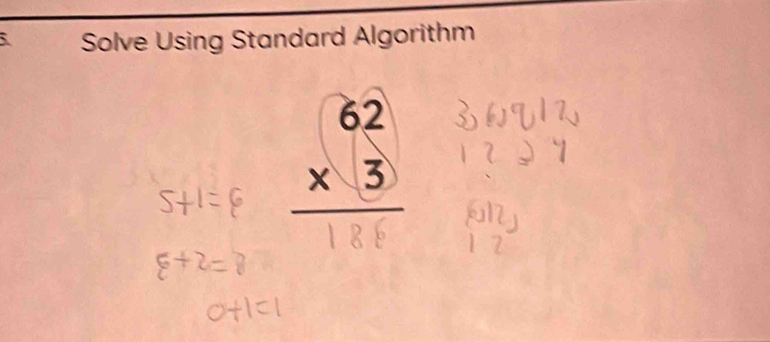 Solve Using Standard Algorithm
overline 
× 3